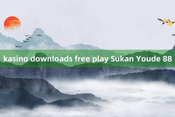 kasino downloads free play Sukan Youde 88