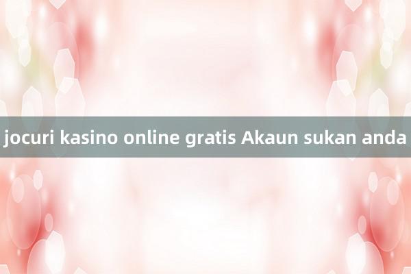 jocuri kasino online gratis Akaun sukan anda