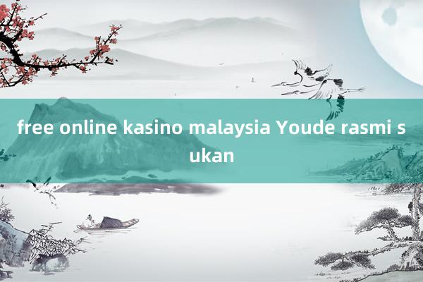 free online kasino malaysia Youde rasmi sukan