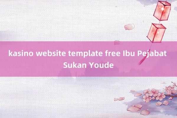 kasino website template free Ibu Pejabat Sukan Youde