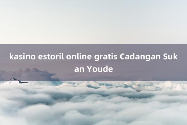 kasino estoril online gratis Cadangan Sukan Youde