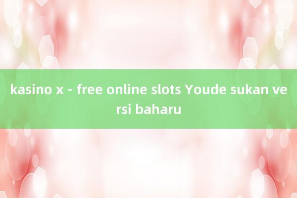 kasino x - free online slots Youde sukan versi baharu