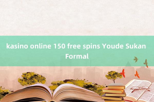 kasino online 150 free spins Youde Sukan Formal